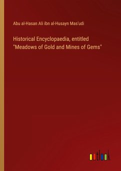 Historical Encyclopaedia, entitled &quote;Meadows of Gold and Mines of Gems&quote;