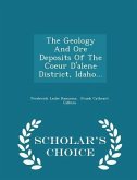 The Geology and Ore Deposits of the Coeur d'Alene District, Idaho... - Scholar's Choice Edition