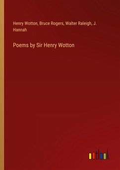 Poems by Sir Henry Wotton - Wotton, Henry; Rogers, Bruce; Raleigh, Walter; Hannah, J.