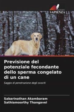 Previsione del potenziale fecondante dello sperma congelato di un cane - Akambaram, Sabarinathan;Thangavel, Sathiamoorthy