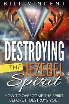 Destroying the Jezebel Spirit - Vincent, Bill