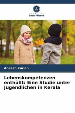 Lebenskompetenzen enthüllt: Eine Studie unter Jugendlichen in Kerala - Kurian, Aneesh