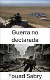 Guerra no declarada (eBook, ePUB)