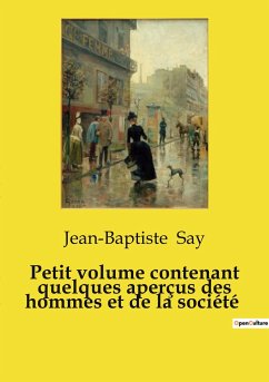 Petit volume contenant quelques aperçus des hommes et de la société - Say, Jean-Baptiste