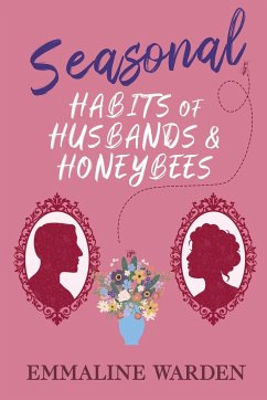 Seasonal Habits of Husbands and Honeybees - Warden, Emmaline