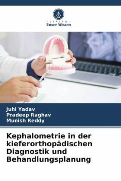 Kephalometrie in der kieferorthopädischen Diagnostik und Behandlungsplanung - Yadav, Juhi;Raghav, Pradeep;Reddy, Munish