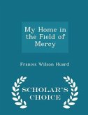 My Home in the Field of Mercy - Scholar's Choice Edition