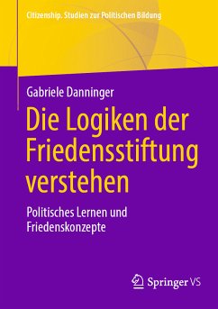 Die Logiken der Friedensstiftung verstehen (eBook, PDF) - Danninger, Gabriele