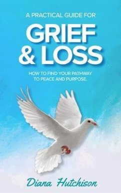 A Practical Guide for Grief & Loss (eBook, ePUB) - Hutchison, Diana