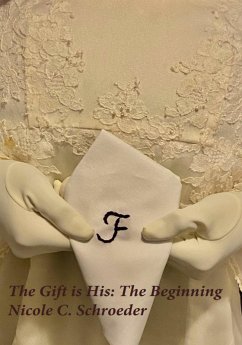 Cover The Gift is His: The Beginning (eBook, ePUB)
