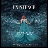 Existence, Demise, And All The Gray In-Between (eBook, ePUB) Existence, Demise, And All The Gray In-Between (eBook, ePUB)
