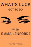 What's Luck Got to Do with Emma Lenford? (eBook, ePUB) What's Luck Got to Do with Emma Lenford? (eBook, ePUB)