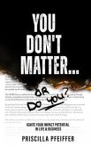 You Don't Matter... or Do You? (eBook, ePUB)
