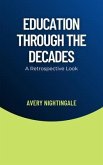 Education Through the Decades (eBook, ePUB) Education Through the Decades (eBook, ePUB)