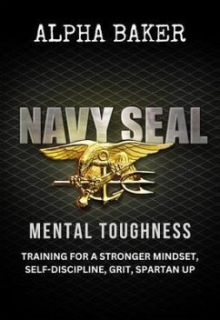 Navy Seal Mental Toughness (eBook, ePUB) - Baker, Alpha