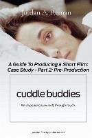 A Complete Guide to Producing a Short Film - Part 2: Pre-Production (eBook, ePUB) - Roman, Jordan