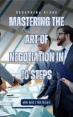 Mastering the Art of Negotiation in 10 Steps (eBook, ePUB)