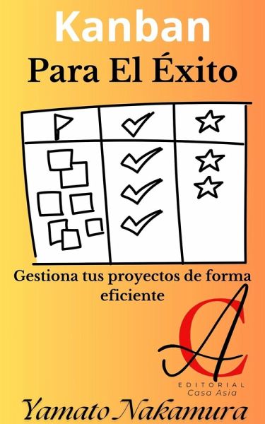Kanban Para El Éxito: Gestiona tus proyectos de forma eficiente (eBook, ePUB)