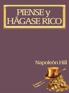 Piense y Hágase Rico. (eBook, ePUB) - Hill, Napoleon