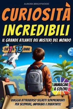 Curiosità Incredibili - Il Grande Atlante dei Misteri del Mondo (eBook, ePUB) Cover Curiosità Incredibili - Il Grande Atlante dei Misteri del Mondo (eBook, ePUB)