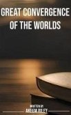 Great Convergence of the Worlds (eBook, ePUB) Great Convergence of the Worlds (eBook, ePUB)