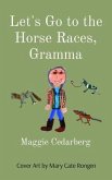 Let's Go to the Horse Races, Gramma (eBook, ePUB) Let's Go to the Horse Races, Gramma (eBook, ePUB)