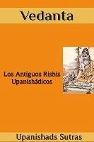 Vedanta: Los Antiguos Rishis Upanishádicos (eBook, ePUB) - Sutras, Upanishads