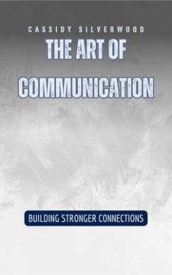 The Art of Communication (eBook, ePUB) - Silverwood, Cassidy