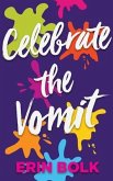 Celebrate the Vomit (eBook, ePUB)