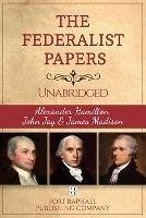 Cover The Federalist Papers - Alexander Hamilton - John Jay - James Madison - Unabridged (eBook, ePUB)