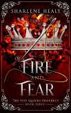 Of Fire and Fear (Five Queens Prophecy, #3) (eBook, ePUB)