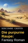 Die purpurne Raupe: Fantasy Roman (eBook, ePUB) Die purpurne Raupe: Fantasy Roman (eBook, ePUB)