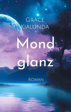 Mondglanz (eBook, ePUB) - Kialunda, Grace