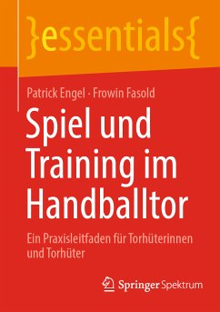 Spiel und Training im Handballtor (eBook, PDF) - Engel, Patrick; Fasold, Frowin