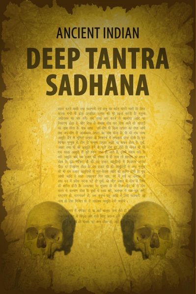 Ancient Indian Deep Tantra Sadhana (eBook, ePUB) Ancient Indian Deep Tantra Sadhana (eBook, ePUB)