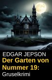 Der Garten von Nummer 19: Gruselkrimi (eBook, ePUB)