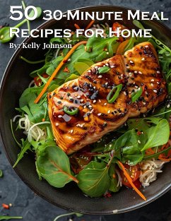 50 30-Minute Meal Recipes for Home (eBook, ePUB) - Johnson, Kelly
