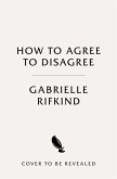 How to Agree to Disagree (eBook, ePUB) How to Agree to Disagree (eBook, ePUB)