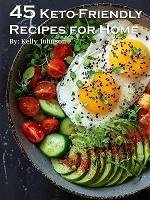 Cover 45 Keto-Friendly Recipes for Home (eBook, ePUB)