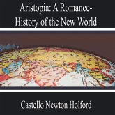 Aristopia: a Romance-History of the New World (MP3-Download) Aristopia: a Romance-History of the New World (MP3-Download)
