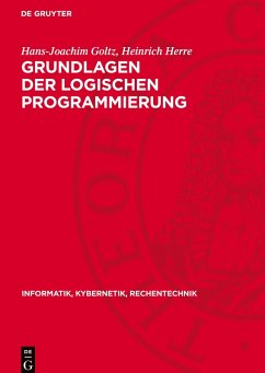 Grundlagen der logischen Programmierung - Goltz, Hans-Joachim;Herre, Heinrich