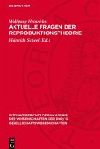 Aktuelle Fragen der Reproduktionstheorie Aktuelle Fragen der Reproduktionstheorie