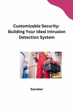 Customizable Security: Building Your Ideal Intrusion Detection System - Sanobar