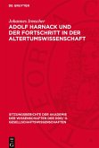 Adolf Harnack und der Fortschritt in der Altertumswissenschaft Adolf Harnack und der Fortschritt in der Altertumswissenschaft