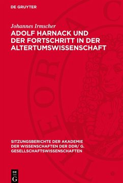 Adolf Harnack und der Fortschritt in der Altertumswissenschaft - Irmscher, Johannes