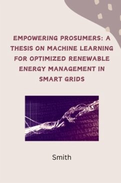 Empowering Prosumers: A Thesis on Machine Learning for Optimized Renewable Energy Management in Smart Grids - Smith