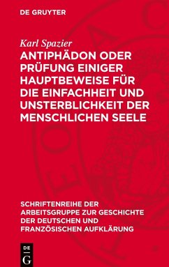 Antiphädon oder Prüfung einiger Hauptbeweise für die Einfachheit und Unsterblichkeit der menschlichen Seele - Spazier, Karl