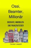 Ossi, Beamter, Millionär - Biografie, Immobilien- und Finanzratgeber