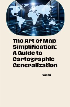 The Art of Map Simplification: A Guide to Cartographic Generalization - VERON