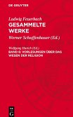 Gesammelte Werke, Band 6, Vorlesungen über das Wesen der Religion Gesammelte Werke, Band 6, Vorlesungen über das Wesen der Religion